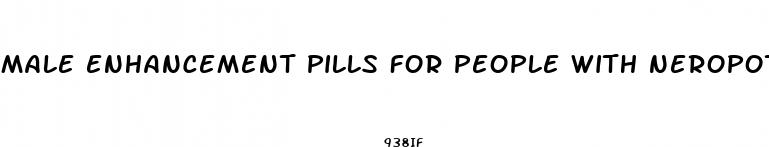 male enhancement pills for people with neropothy