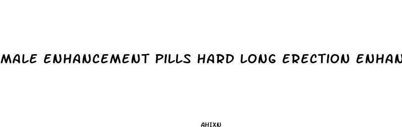 male enhancement pills hard long erection enhancer sexual potency