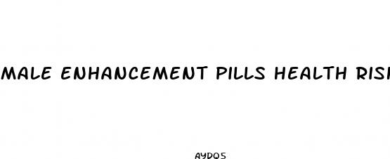 male enhancement pills health risks