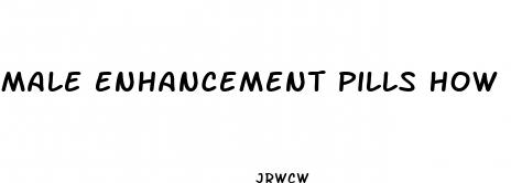 male enhancement pills how long does it last