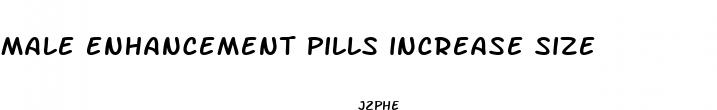 male enhancement pills increase size