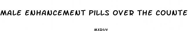 male enhancement pills over the counter at gnc
