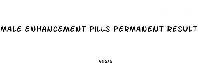 male enhancement pills permanent results