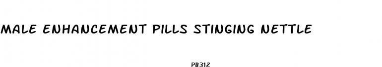 male enhancement pills stinging nettle