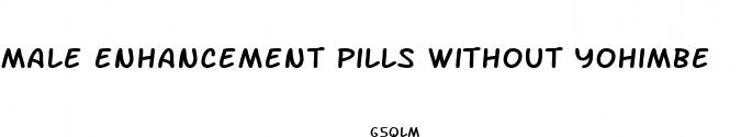 male enhancement pills without yohimbe