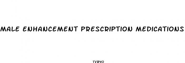 male enhancement prescription medications