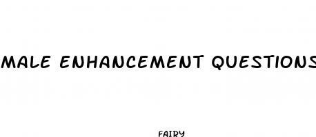 male enhancement questions
