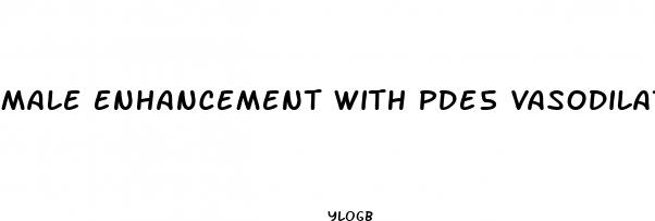 male enhancement with pde5 vasodilator