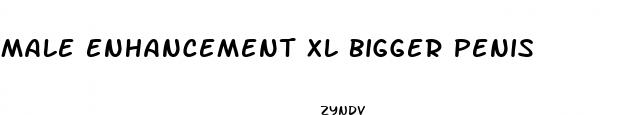 male enhancement xl bigger penis
