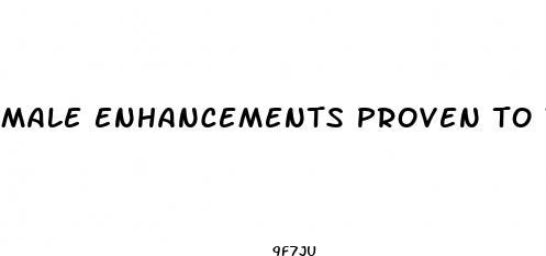 male enhancements proven to work