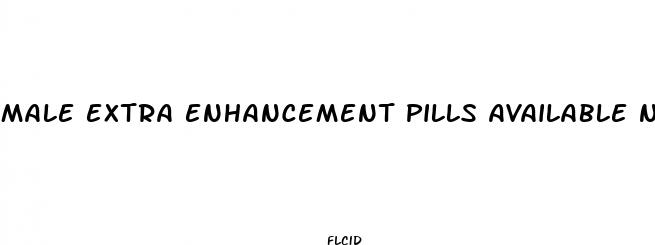 male extra enhancement pills available nearby