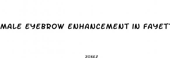 male eyebrow enhancement in fayetteville nc