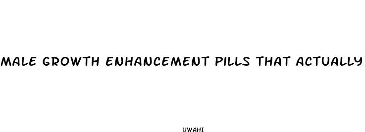 male growth enhancement pills that actually work
