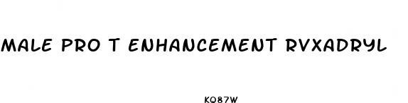 male pro t enhancement rvxadryl