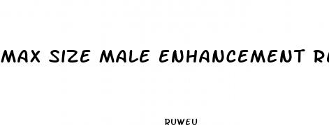 max size male enhancement reviews