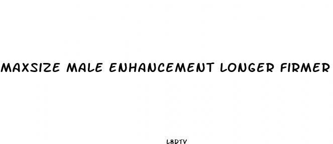 maxsize male enhancement longer firmer getting shakes