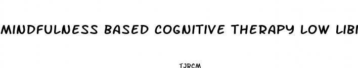 mindfulness based cognitive therapy low libido