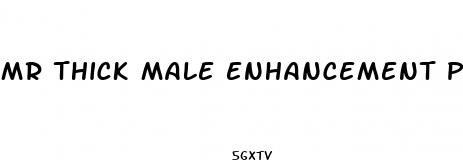 mr thick male enhancement pills