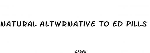 natural altwrnative to ed pills