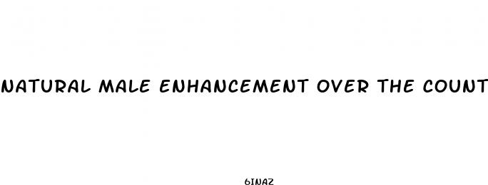 natural male enhancement over the counter