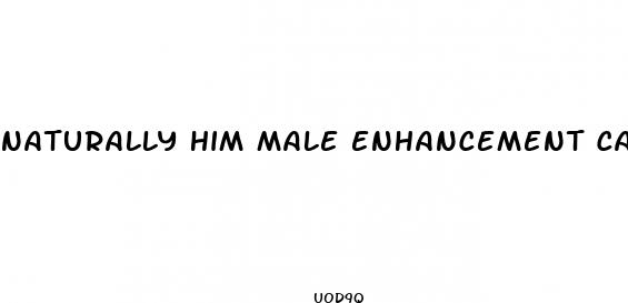 naturally him male enhancement capsules