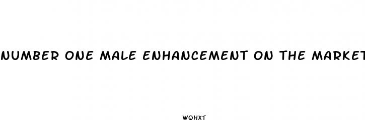 number one male enhancement on the market