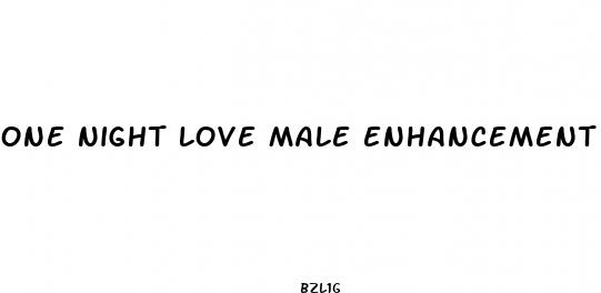 one night love male enhancement reviews