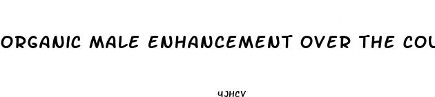 organic male enhancement over the counter