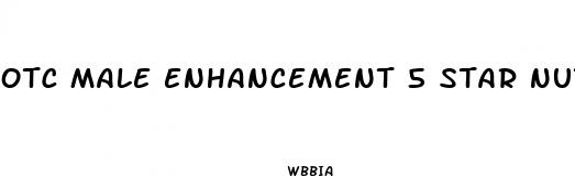 otc male enhancement 5 star nutrition