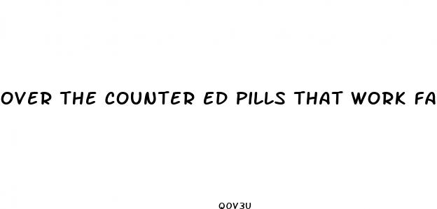 over the counter ed pills that work fast walgreens