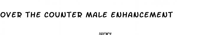 over the counter male enhancement