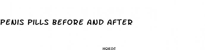 penis pills before and after