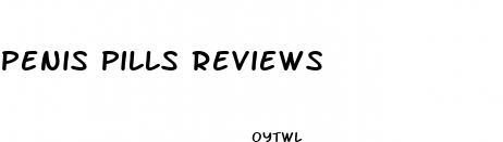 penis pills reviews