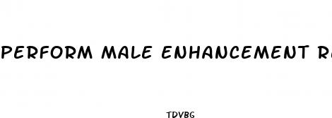 perform male enhancement review