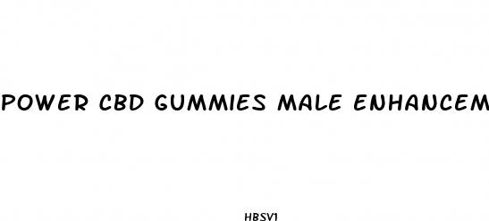 power cbd gummies male enhancement reviews