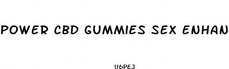 power cbd gummies sex enhancement
