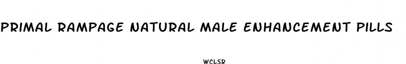 primal rampage natural male enhancement pills