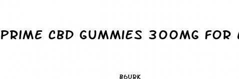 prime cbd gummies 300mg for ed