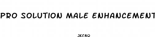 pro solution male enhancement