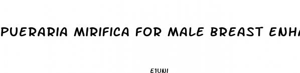 pueraria mirifica for male breast enhancement reviews