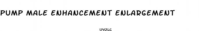 pump male enhancement enlargement