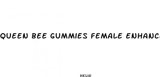 queen bee gummies female enhancement