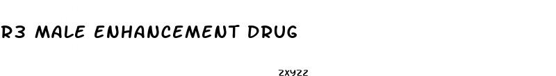 r3 male enhancement drug