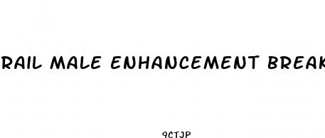 rail male enhancement breakthrough possible side effects