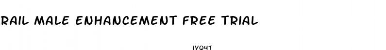 rail male enhancement free trial