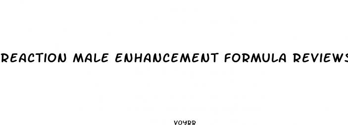 reaction male enhancement formula reviews