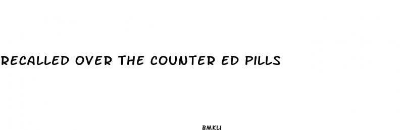 recalled over the counter ed pills