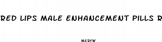 red lips male enhancement pills reviews