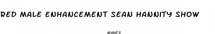 red male enhancement sean hannity show