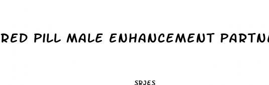red pill male enhancement partner reactions